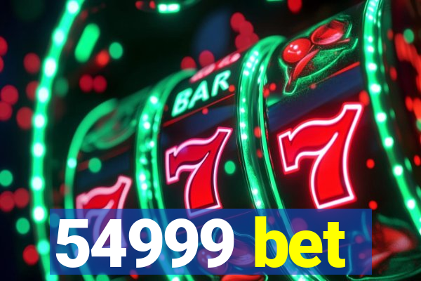 54999 bet